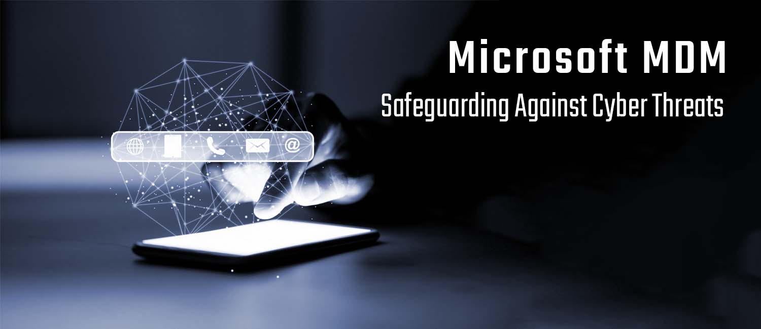 Microsoft MDM Safeguarding Against Cyber Threats